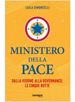 MINISTERO DELLA PACE DALLA VISIONE ALLA GOVERNANCE: LE CINQUE ROTTE