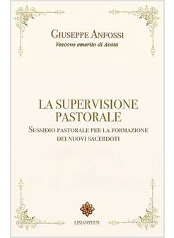 LA SUPERVISIONE PASTORALE. SUSSIDIO PASTORALE PER LA FORMAZIONE DEI NUOVI SACERD