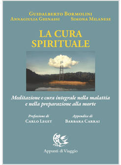 LA CURA SPIRITUALE MEDITAZIONE E CURA INTEGRALE NELLA MALATTIA E NELLA MORTE