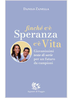 FINCHE' C'E' SPERANZA C'E' VITA