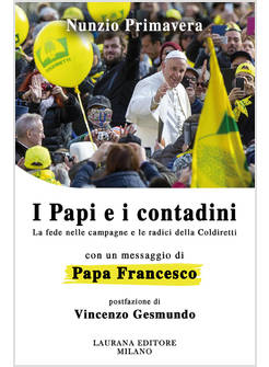 I PAPI E I CONTADINI LA FEDE NELLE CAMPAGNE E LE RADICI DELLA COLDIRETTI 