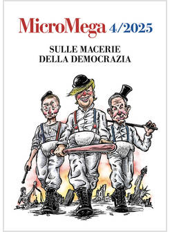 MICROMEGA 4/2025 SULLE MACERIE DELLA DEMOCRAZIA