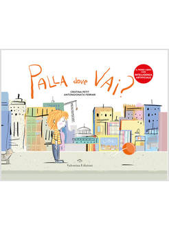 PALLA DOVE VAI? EDIZ. A COLORI. CON APP