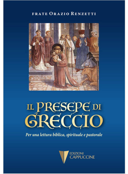 IL PRESEPE DI GRECCIO PER UNA LETTURA BIBLICA, SPIRITUALE E PASTORALE