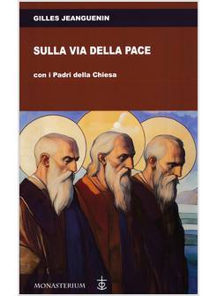 SULLA VIA DELLA PACE CON I PADRI DELLA CHIESA