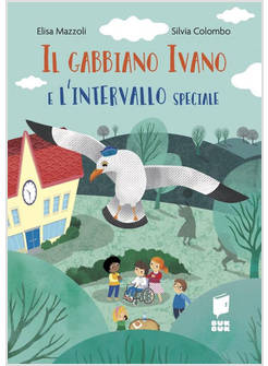 IL GABBIANO IVANO E L'INTERVALLO SPECIALE TUTTI A SCUOLA