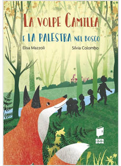 LA VOLPE CAMILLA E LA PALESTRA NEL BOSCO. TUTTI A SCUOLA