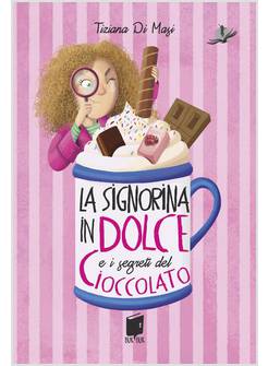 LA SIGNORINA IN DOLCE E I SEGRETI DI CIOCCOLATO
