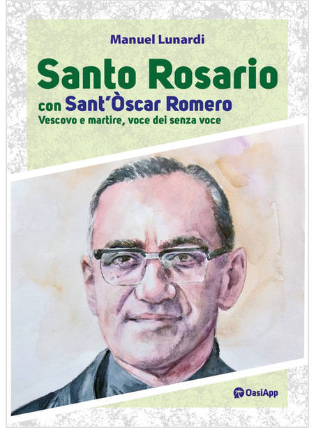 SANTO ROSARIO CON SANT'OSCAR ROMERO VESCOVO E MARTIRE, VOCE DEI SENZA VOCE
