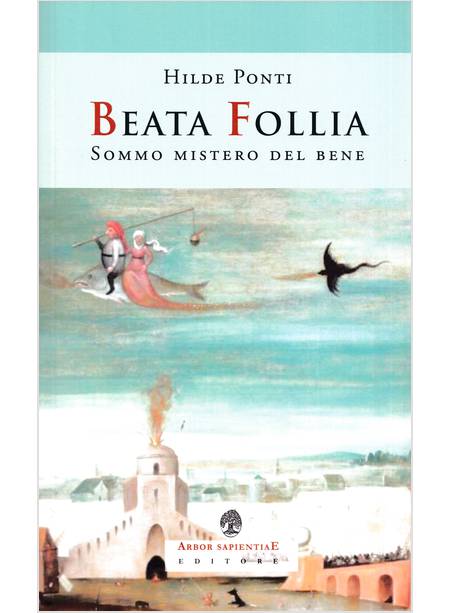 BEATA FOLLIA SOMMO MISTERO DEL BENE