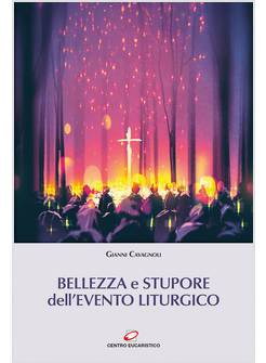 BELLEZZA E STUPORE DELL'EVENTO LITURGICO