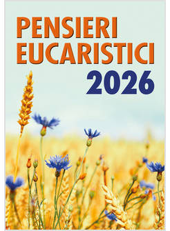 PENSIERI EUCARISTICI PER OGNI GIORNO 2026 CALENDARIO A STRAPPO