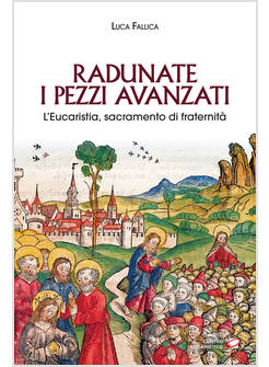RADUNATE I PEZZI AVANZATI L'EUCARISTIA, SACRAMENTO DI FRATERNITA'