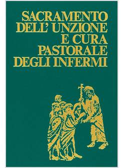 SACRAMENTO DELL'UNZIONE E CURA PASTORALE DEGLI INFERMI
