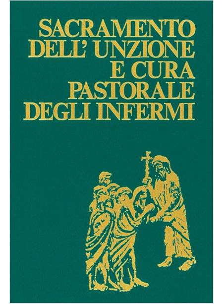 SACRAMENTO DELL'UNZIONE E CURA PASTORALE DEGLI INFERMI