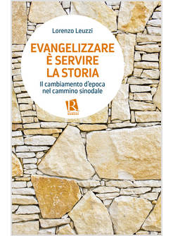 EVANGELIZZARE E' SERVIRE LA STORIA IL CAMBIAMENTO D'EPOCA NEL CAMMINO SINODALE