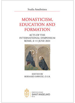 MONASTICISM, EDUCATION AND FORMATION (ACTS OF THE INTERNATIONAL SYMPOSIUM, ROME,