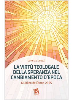 LA VIRTU' TEOLOGALE DELLA SPERANZA NEL CAMBIAMENTO D'EPOCA 