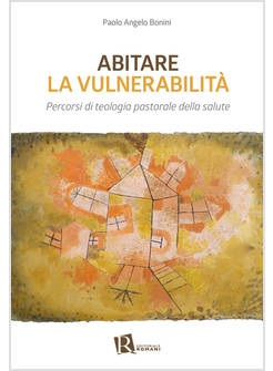 ABITARE LA VULNERABILITA' PERCORSI DI TEOLOGIA PASTORALE DELLA SALUTE