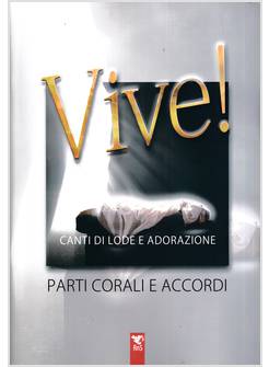 VIVE! SPARTITO MUSICALE CANTI DI LODE E ADORAZIONE PARTI CORALI E ACCORDI