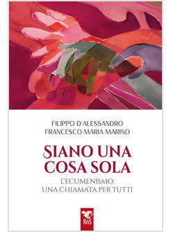 SIANO UNA COSA SOLA L'ECUMENISMO, UNA CHIAMATA PER TUTTI