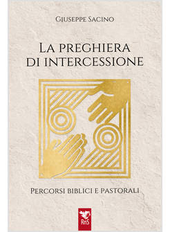 LA PREGHIERA DI INTERCESSIONE PERCORSI BIBLICI E PASTORALI 