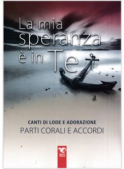 LA MIA SPERANZA E' IN TE CANTI DI LODE E ADORAZIONE SPARTITO