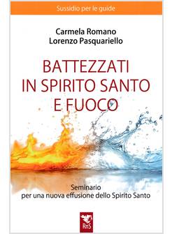 BATTEZZATI IN SPIRITO SANTO E FUOCO SUSSIDIO PER LE GUIDE