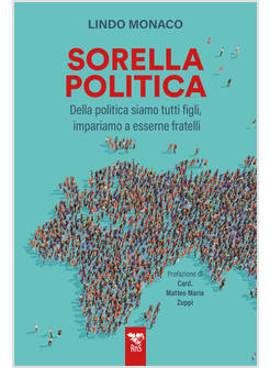 SORELLA POLITICA DELLA POLITICA SIAMO TUTTI FIGLI IMPARIAMO A ESSERNE FRATELLI