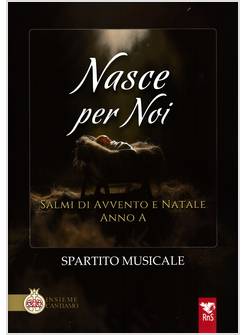 NASCE PER NOI SALMI DI AVVENTO E NATALE ANNO A SPARTITO MUSICALE
