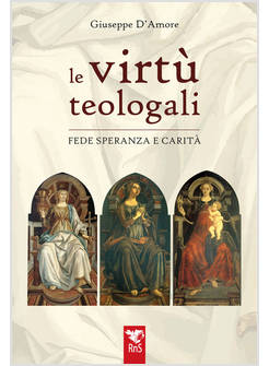 LE VIRTU' TEOLOGALI FEDE, SPERANZA E CARITA'