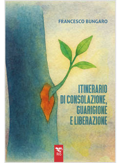 ITINERARIO DI GUARIGIONE LIBERAZIONE E CONSOLAZIONE