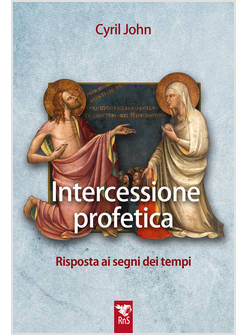 INTERCESSIONE PROFETICA. RISPOSTA AI SEGNI DEI TEMPI