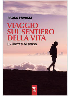 VIAGGIO SUL SENTIERO DELLA VITA. UN'IPOTESI DI SENSO
