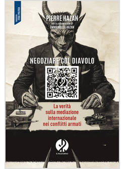 NEGOZIARE COL DIAVOLO LA VERITA' SULLA MEDIAZIONE INTERNAZIONALE NEI CONFLITTI 