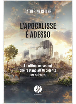 APOCALISSE E' ADESSO. LE ULTIME OCCASIONI CHE RESTANO ALL'OCCIDENTE PER SALVARSI