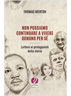 NON POSSIAMO CONTINUARE A VIVERE OGNUNO PER SE'. 