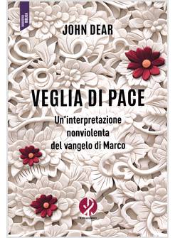 VEGLIA DI PACE UN'INTERPRETAZIONE NON VIOLENTA DEL VANGELO DI MARCO