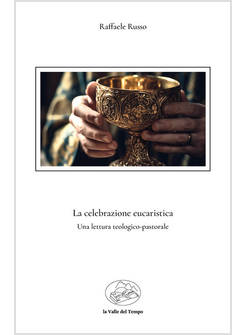 LA CELEBRAZIONE EUCARISTICA UNA LETTURA TEOLOGICO-PASTORALE 