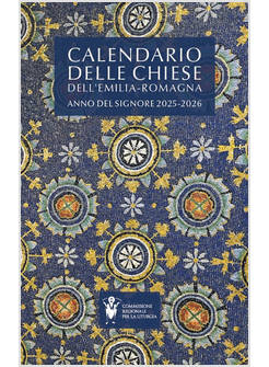 CALENDARIO DELLE CHIESE DELL'EMILIA ROMAGNA. ANNO DEL SIGNORE 2025-2026