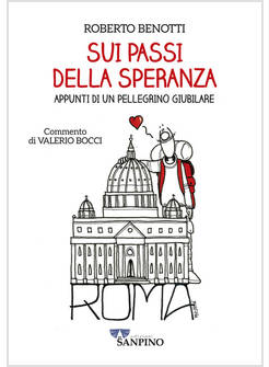 SUI PASSI DELLA SPERANZA APPUNTI DI UN PELLEGRINO GIUBILARE