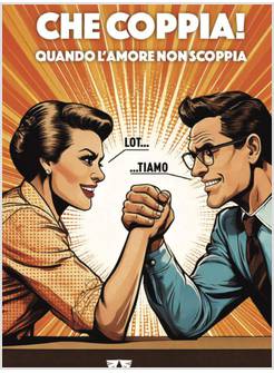 CHE COPPIA! QUANDO L'AMORE NON SCOPPIA