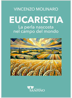 EUCARISTIA LA PERLA NASCOSTA NEL CAMPO DEL MONDO