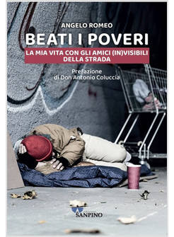 BEATI I POVERI. LA MIA VITA CON GLI AMICI (IN)VISIBILI DELLA STRADA