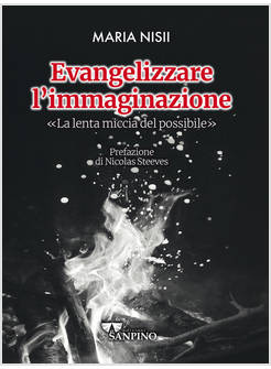 EVANGELIZZARE L'IMMAGINAZIONE. LA LENTA MICCIA DEL POSSIBILE
