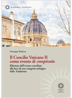CONCILIO VATICANO II COME EVENTO DI &laquo;CONSPIRATIO&raquo;. 