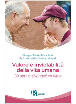 VALORE E INVIOLABILITA' DELLA VITA UMANA. 30 ANNI DI &laquo;EVANGELIUM VITAE&raquo;