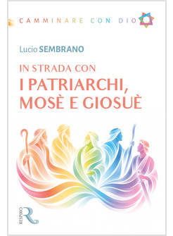 IN STRADA CON I PATRIARCHI, MOSE' E GIOSUE'
