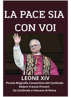 La Pace Sia con Voi LEONE XIV: Piccola Biografia Conoscitiva