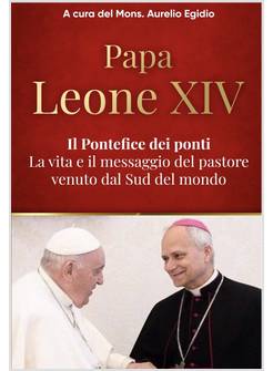 Papa Leone XIV: Il Pontefice dei ponti. La vita e il messaggio del pastore